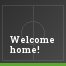 Welcome home!